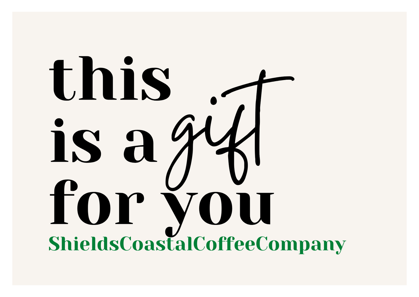 Shields Coastal Coffee Gift Card